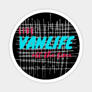 Live Vanlife All The Time Magnet